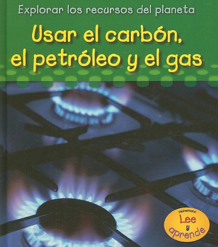 Libro: Usar el Carbón, El Petróleo Y el Gas por Sharon Katz Cooper