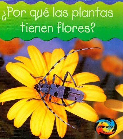 Libro: ¿Por Qué Las Plantas Tienen Flores? El Mundo de las Plantas por Richard Spilsbury