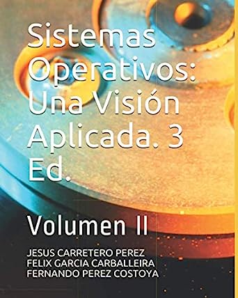Libro: Sistemas Operativos: Una Visión Aplicada. 3 Ed.: Volumen II por Félix García Carballeira