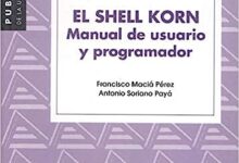 Libro: El Shell Korn. Manual de usuario y programador por Soriano Macia