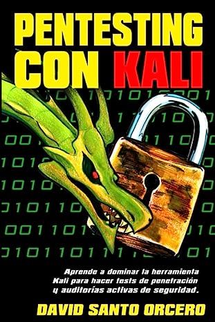 Libro: Pentesting con Kali: Aprende a dominar la herramienta Kali de pentesting, hacking y auditorías activas de seguridad por David Santo Orcero