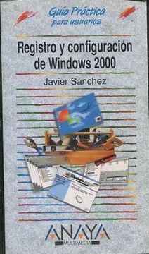 Libro: Registro Y Configuración De Windows 2000 por Javier Sánchez