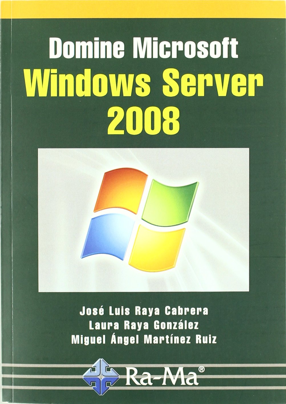 Libro: Domine Microsoft Windows Server 2008 por José Luis Raya Cabrera