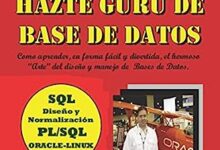 Libro: Hazte Gurú de Base de Datos: SQL - Diseño y Normalización - PL/SQL - ORACLE-LINUX (WIE) por Leonardo Ponte Cordero