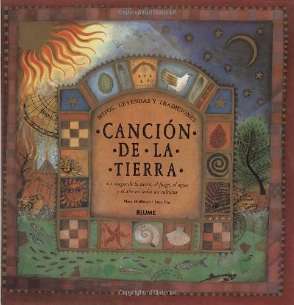 Libro: Canción De La Tierra: Mitos, Leyendas y Tradiciones: La magia, de la tierra, el fuego, el agua y el aire en todas sus culturas por Mary Hoffman