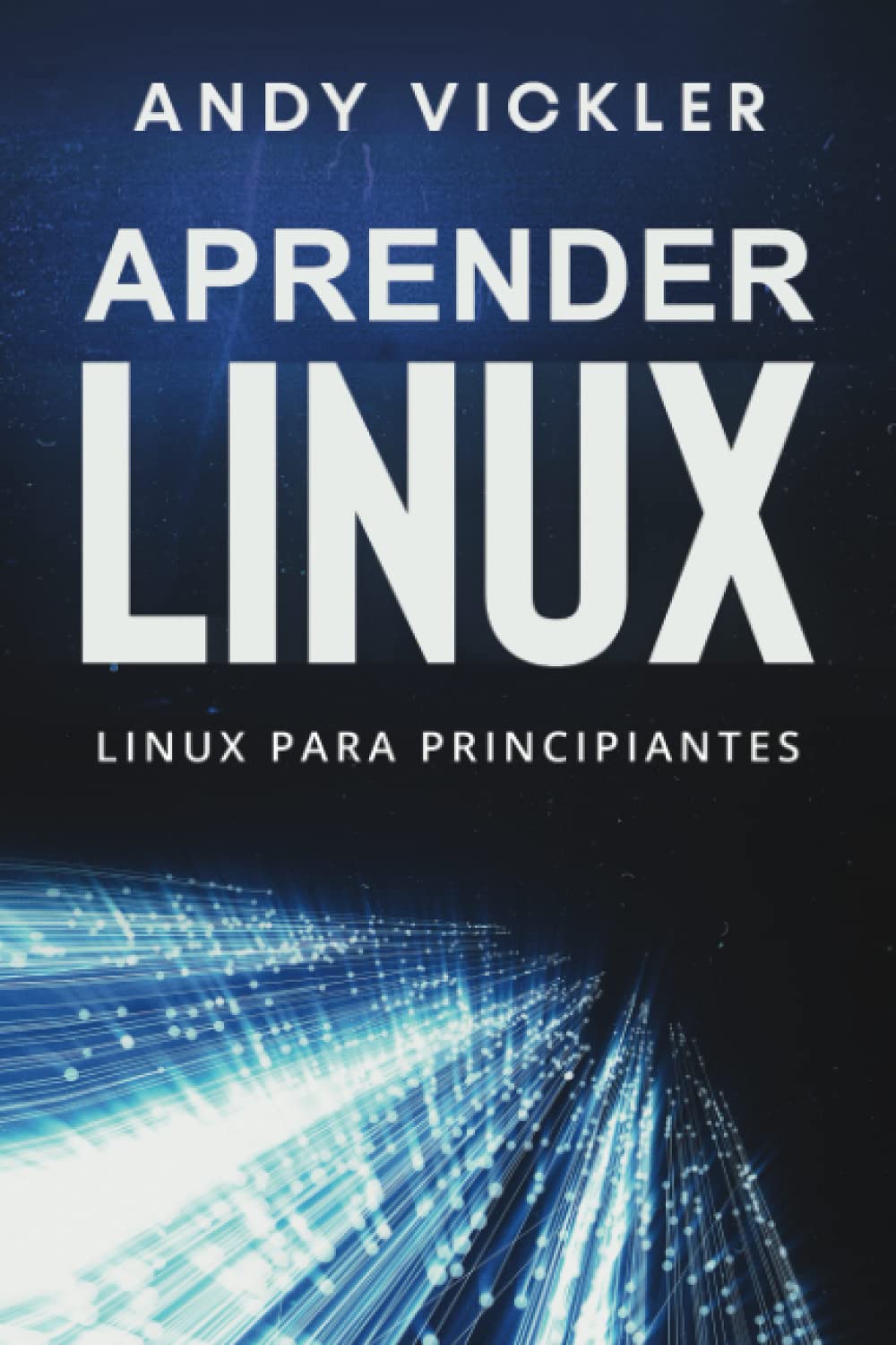 Libro: Aprender Linux: Linux para principiantes. Por Andy Vickler