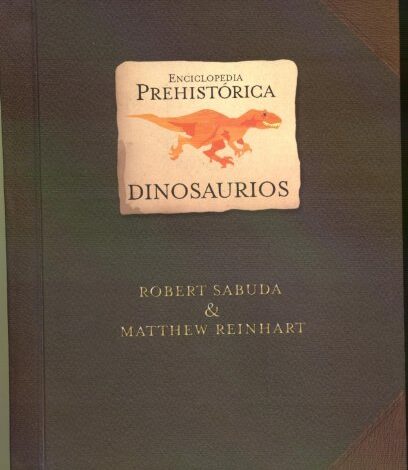 Libro: Enciclopedia prehistórica: Dinosaurios por Robert Sabuda