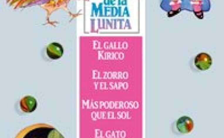 Libro: Cuentos de la media lunita: El Gallo Kirico, El Zorro Y El Sapo, Más Poderoso Que El Sol, El Gato De Los Pies De Trapo por Antonio Rodríguez Almodóvar