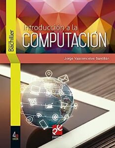Libro: Introducción a la computación por Jorge Vasconcelos Santillán