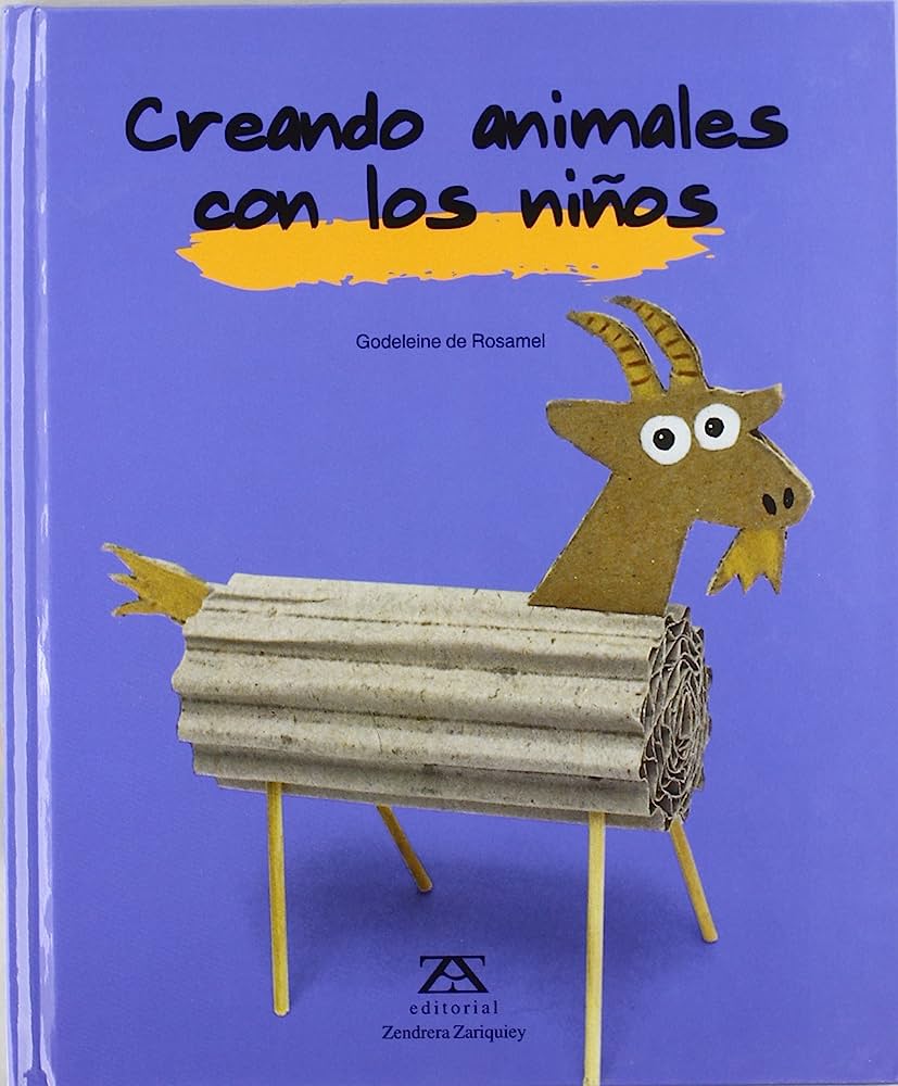 Libro: Creando Animales Con Los Niños por Godeleine De Rosamel