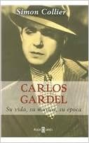 Carlos Gardel, su vida, su musica, su época Gardel