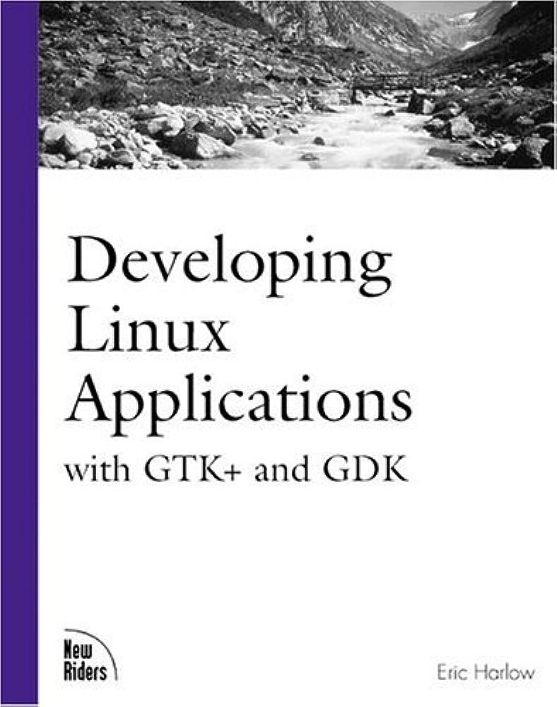 Libro: Desarrollo de Aplicaciones Linux con Gtk+ y Gdk por Eric Harlow