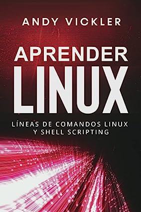 Libro: Aprender Linux: Líneas de comandos Linux y Shell Scripting por Andy Vickler