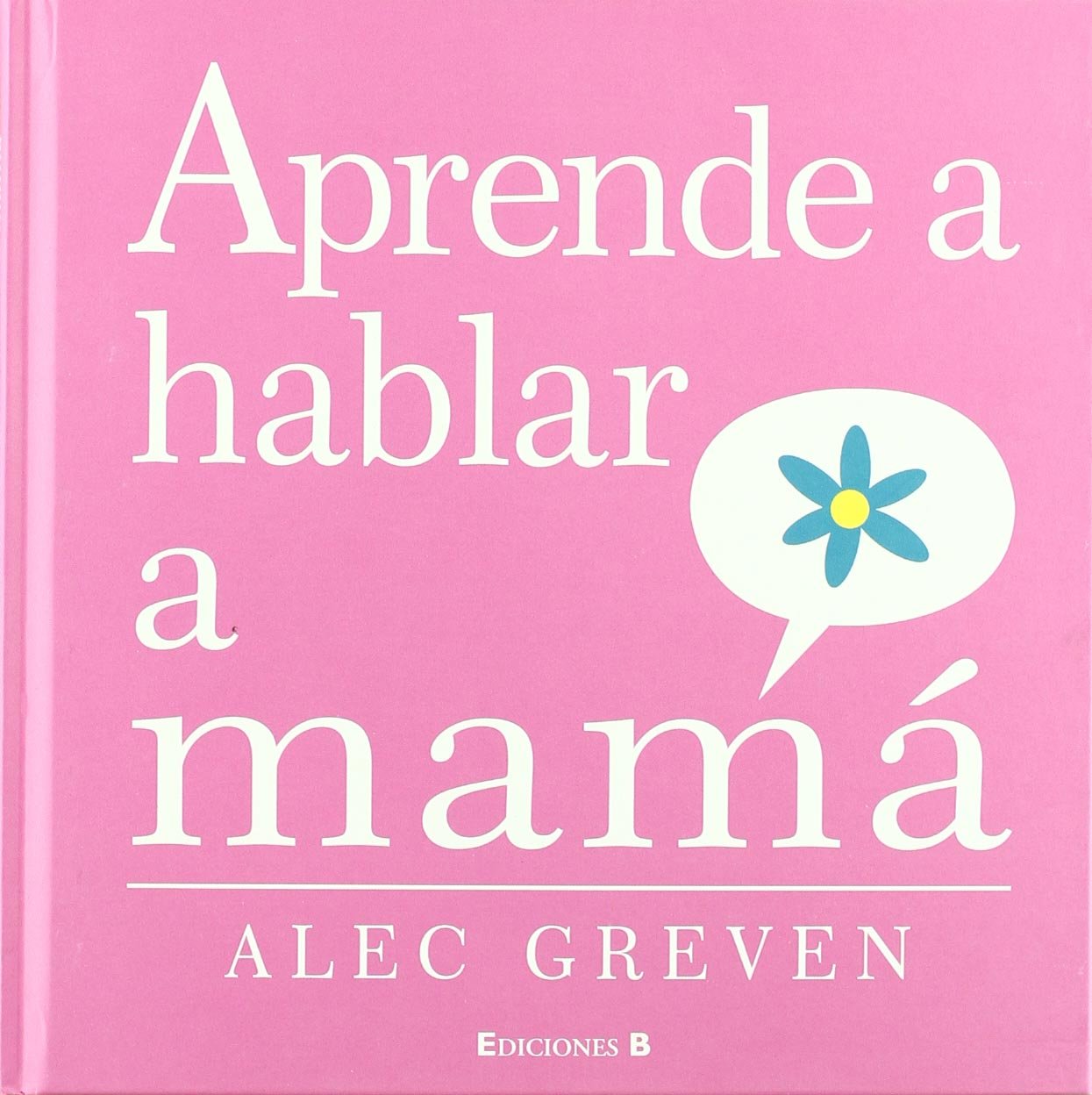 Libro: Aprende a hablar a mamá por Alec Greven