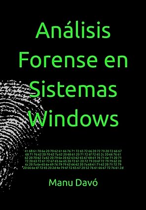 Libro: Análisis Forense en Sistemas Windows: Actualizado Windows 10 y 11 por Manu Davó