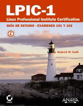 Libro: LPIC-1: Linux Professional Institute Certification: Guia de estudio: Examenes 101 y 102 / Study Guide: Exams 201 and 202 por Roderick W. Smith