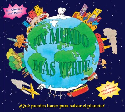 Libro: Un mundo más verde: ¿Qué puedes hacer para salvar el planeta? ¡Con sorprendentes desplegables! Por Fred Pearce