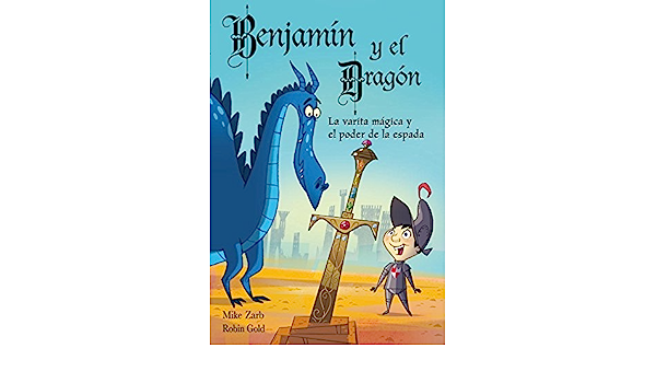 Libro: Benjamín y el Dragón: La varita mágica y el Poder de la Espada por Mike Zarb