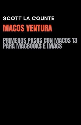 Libro: MacOS Ventura: Primeros Pasos Con macOS 13 Para MacBooks E iMacs por Scott La Counte