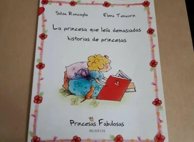 Libro: La princesa que leia demasiadas historias de princesas. Princesas Fabulosas por Silvia Roncaglia