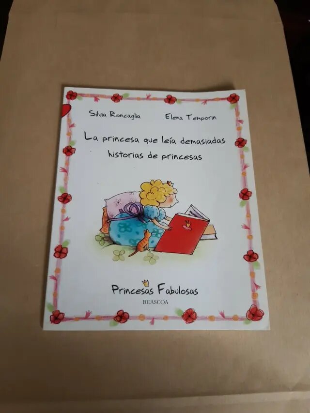 Libro: La princesa que leia demasiadas historias de princesas. Princesas Fabulosas por Silvia Roncaglia