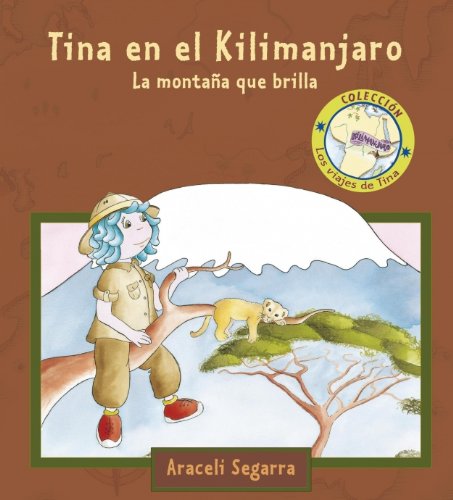 Libro: Tina en el Kilimanjaro: La montaña que brilla. Colección los Viajes de Tina por Araceli Segarra