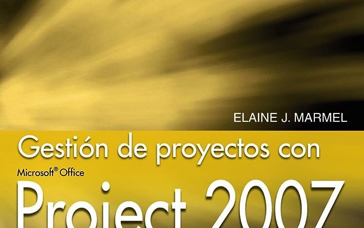 Libro: Gestión de proyectos con Project 2007 por Elanie J. Marmel