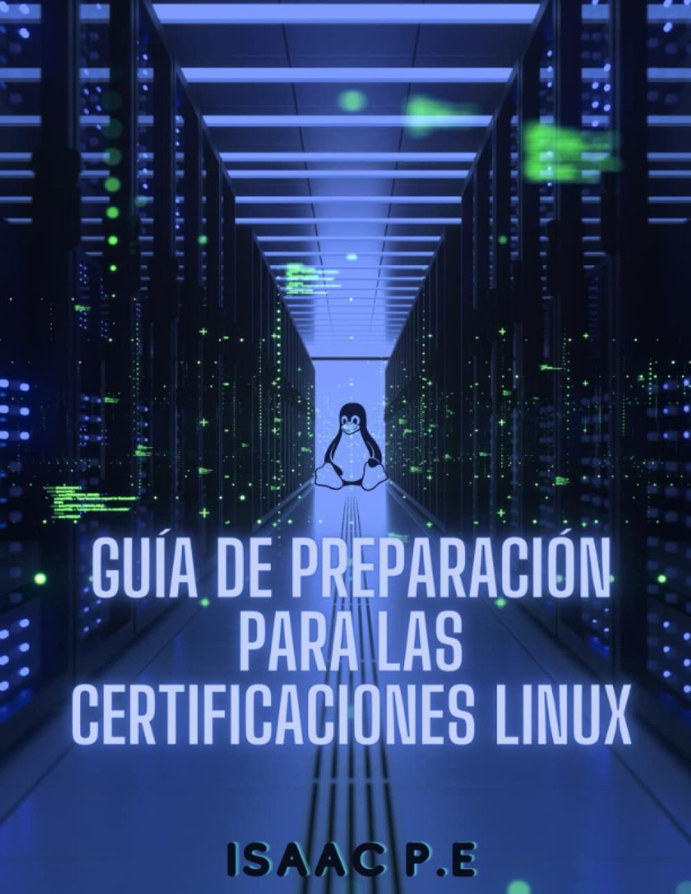 Libro: Guía de preparación para las certificaciones Linux I por Isaac P.E.