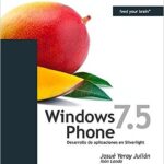 Libro: Windows Phone 7.5 Mango - Desarrollo Silverlight por Josué Yeray Julián