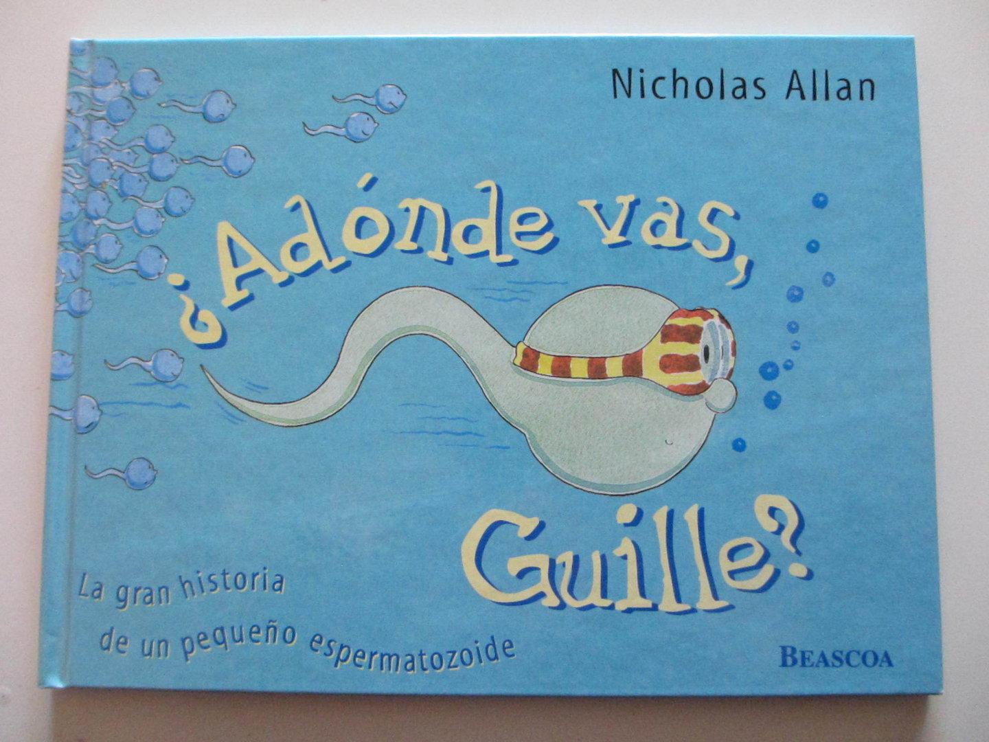 Libro: ¿A dónde vas Guille? La gran historia de un pequeño espermatozoide por Nicholas Allan