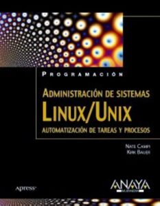 Libro: Administración de sistemas Linux/Unix: Automatización De Tareas Y Procesos por Kirk Bauer