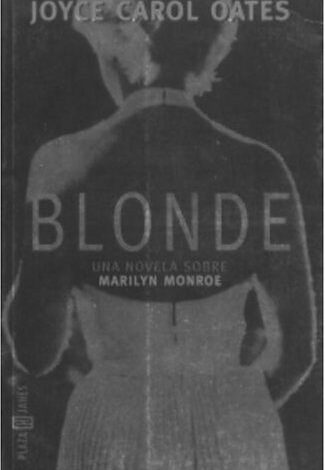 Libro: Blonde. Una Novela Sobre Marilyn Monroe por Joyce Carol Oates