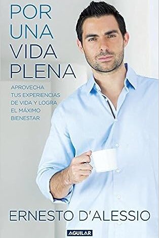 Por una vida plena: Aprovecha tus experiencias de vida y logra el máximo bienestar