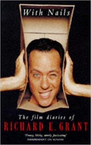 With Nails: the Film Diaries of Richard E Grant
