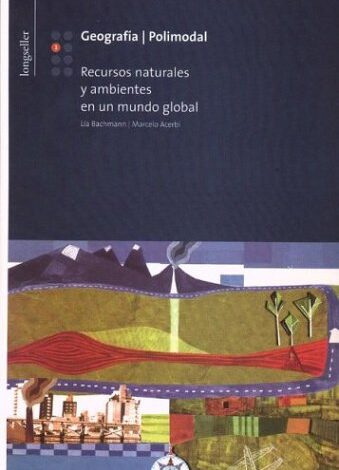 Libro: Geografía 3 - Recursos Naturales y Ambientes En Un Mundo Global por Lia Bachmann