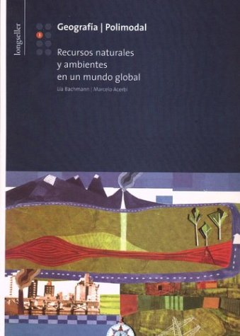 Libro: Geografía 3 - Recursos Naturales y Ambientes En Un Mundo Global por Lia Bachmann