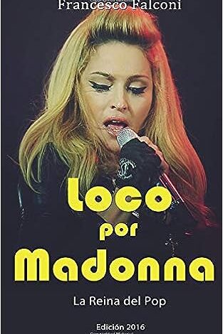 Loco por Madonna. La Reina del Pop