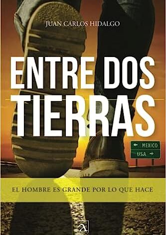 Entre dos tierras: EL hombre es grande por lo que hace