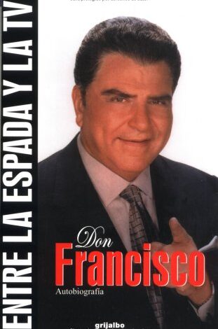 Libro: Don Francisco Entre La Espada Y LA TV : Autobiografia por Mario Kreutzberger