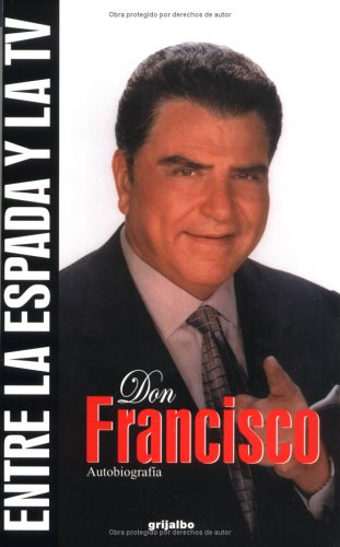 Libro: Don Francisco Entre La Espada Y LA TV : Autobiografia por Mario Kreutzberger