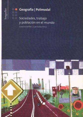 Libro: Geografía 2: Sociedades, Trabajo y Población En El Mundo Por Catalina Delfini y Juan Carlos Rima
