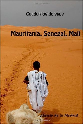 Cuadernos de viaje. Mauritania, Senegal, Malí