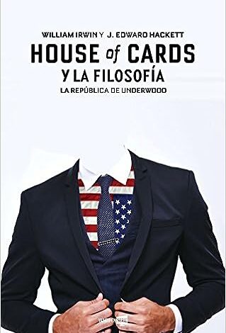 House of cards y la filosofia La Republica De Underwood