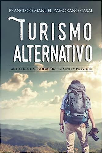 Turismo alternativo: Antecedentes, evolución, presente y porvenir