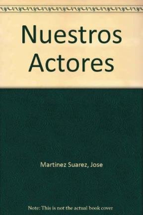Libro: Nuestros Actores, por José Martínez Suárez