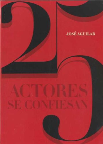 Libro:  25 actores se confiesan por Jose Aguilar