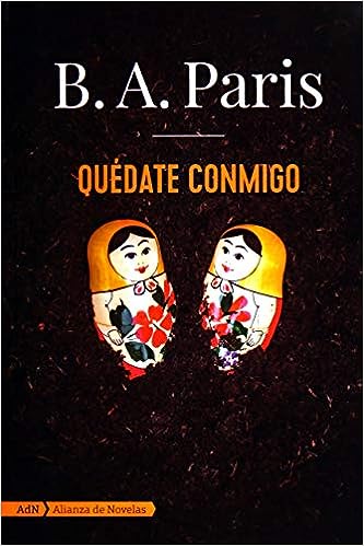 Libro: Quédate conmigo por Bernadette MaCDougall Seudonimo. B. A. Paris