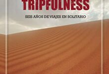 Tripfulness: Seis años de viajes en solitario