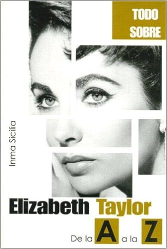 Elizabeth Taylor de la A a la Z