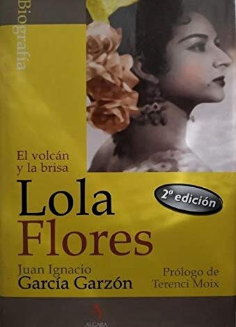 Libro: Lola Flores El volcán y la brisa por Juan Ignacio García Garzón